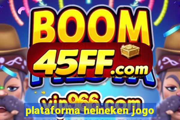 plataforma heineken jogo